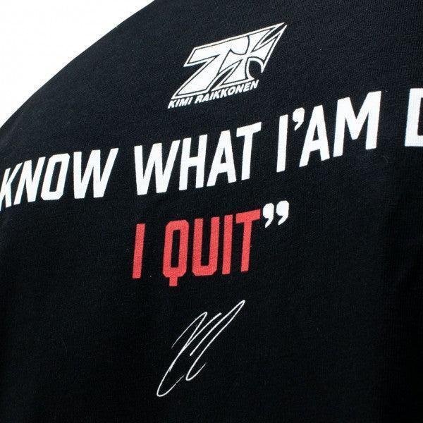 KIMI RÄIKKÖNEN T-SHIRT "I KNOW WHAT I`M DOING - I QUIT"